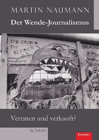 Обложка книги «Der Wende-Journalismus. Verraten und verkauft?»