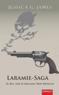 Обложка книги «Laramie-Saga (6): El Rey, der Schrecken New Mexicos»