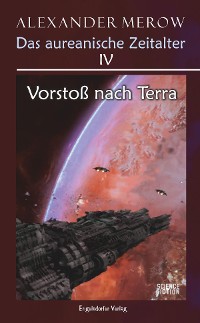 Обложка книги «Das aureanische Zeitalter IV: Vorstoß nach Terra»