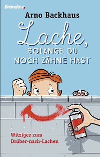 Обложка книги «Lache, solange du noch Zähne hast»