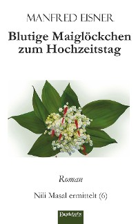 Обложка книги «Blutige Maiglöckchen zum Hochzeitstag»