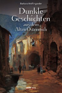 Обложка книги «Dunkle Geschichten aus dem Alten Österreich»