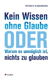 Обложка книги «Kein Wissen ohne Glaube»