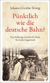 Обложка книги «Pünktlich wie die deutsche Bahn?»
