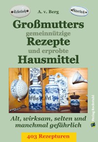 Обложка книги «Großmutters gemeinnützige Rezepte und erprobte Hausmittel»