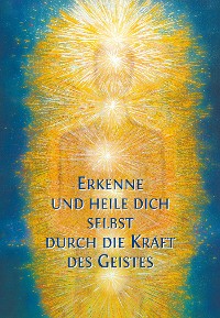 Обложка книги «Erkenne und heile Dich selbst durch die Kraft des Geistes»