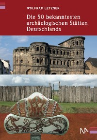 Обложка книги «Die 50 bekanntesten archäologischen Stätten Deutschlands»