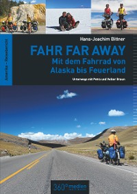 Обложка книги «Fahr Far Away: Mit dem Fahrrad von Alaska bis Feuerland»