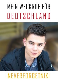 Обложка книги «Mein Weckruf für Deutschland - Neverforgetniki»
