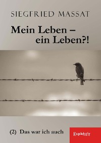 Обложка книги «Mein Leben – ein Leben?! (2) Das war ich auch»
