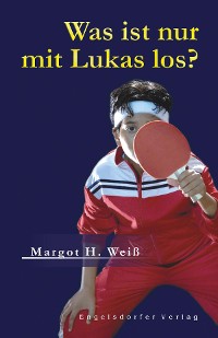 Обложка книги «Was ist nur mit Lukas los?»