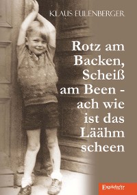 Обложка книги «Rotz am Backen, Scheiß am Been - ach wie ist das Läähm scheen»