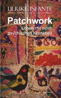 Обложка книги «Patchwork – Leben mit einer psychischen Krankheit»