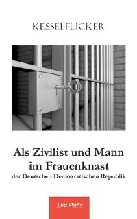 Обложка книги «Als Zivilist und Mann im Frauenknast der Deutschen Demokratischen Republik»