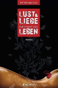 Обложка книги «Lust und Liebe dann kam das Leben»