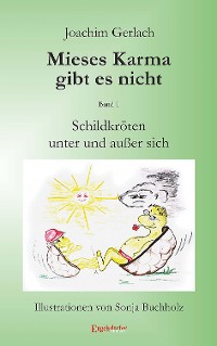 Обложка книги «Schildkröten unter und außer sich: Mieses Karma gibt es nicht»