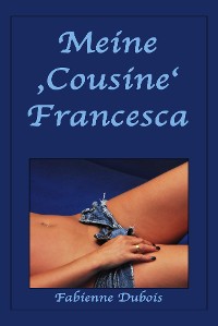 Обложка книги «Meine 'Cousine' Francesca»