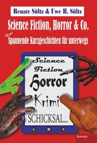 Обложка книги «Science-Fiction, Horror & Co.: Neue spannende Kurzgeschichten für unterwegs»