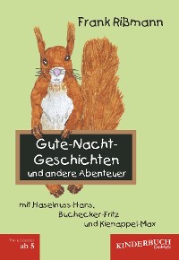 Обложка книги «Gute-Nacht-Geschichten und andere Abenteuer mit Haselnuss-Hans, Buchecker-Fritz und Kienappel-Max»