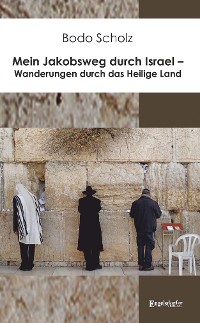 Обложка книги «Mein Jakobsweg durch Israel – Wanderungen durch das Heilige Land»