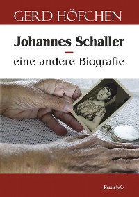 Обложка книги «Johannes Schaller – eine andere Biografie»