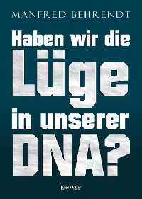 Обложка книги «Haben wir die Lüge in unserer DNA?»