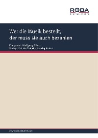 Обложка книги «Wer die Musik bestellt, der muss sie auch bezahlen»