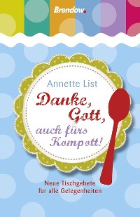 Обложка книги «Danke, Gott, auch fürs Kompott!»