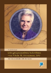 Обложка книги «Die gesammelten Schriften von Viola M. Frymann, DO»