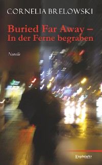 Обложка книги «Buried Far Away – In der Ferne begraben»