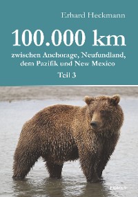 Обложка книги «100.000 km zwischen Anchorage, Neufundland, dem Pazifik und New Mexico - Teil 3»