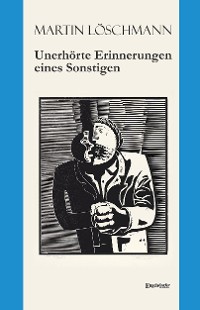 Обложка книги «Unerhörte Erinnerungen eines Sonstigen»