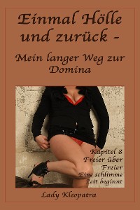 Обложка книги «Einmal Hölle und zurück - Mein langer Weg zur Domina - 8»