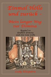 Обложка книги «Einmal Hölle und zurück - Mein langer Weg zur Domina - 10»