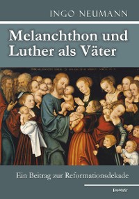Обложка книги «Melanchthon und Luther als Väter»