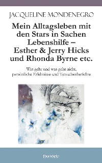 Обложка книги «Mein Alltagsleben mit den Stars in Sachen Lebenshilfe – Esther & Jerry Hicks und Rhonda Byrne etc.»
