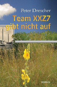 Обложка книги «Team XXZ7 gibt nicht auf»