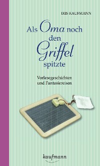 Обложка книги «Als Oma noch den Griffel spitzte. Für Menschen mit Demenz»