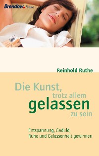 Обложка книги «Die Kunst, trotz allem gelassen zu sein»