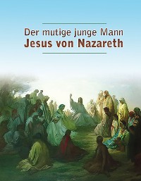 Обложка книги «Der mutige junge Mann Jesus von Nazareth»