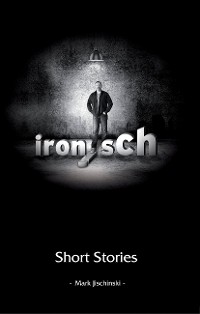 Обложка книги «ironisch Short Stories»