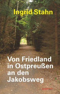 Обложка книги «Von Friedland in Ostpreußen an den Jakobsweg»
