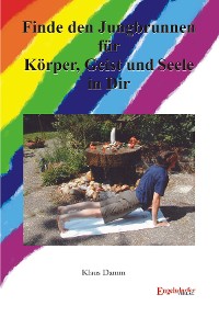 Обложка книги «Finde den Jungbrunnen für Körper, Geist und Seele in Dir!»