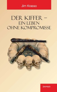 Обложка книги «Der Kiffer – Ein Leben ohne Kompromisse»