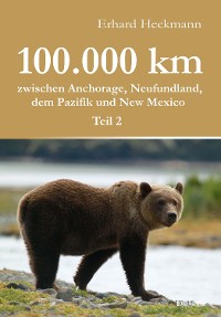 Обложка книги «100.000 km zwischen Anchorage, Neufundland, dem Pazifik und New Mexico - Teil 2»