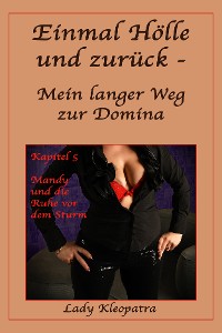 Обложка книги «Einmal Hölle und zurück - Mein langer Weg zur Domina - 5»
