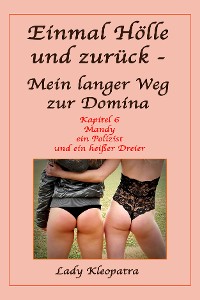 Обложка книги «Einmal Hölle und zurück - Mein langer Weg als Domina - 6»