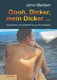 Обложка книги «Oooh, Dicker, mein Dicker ...»