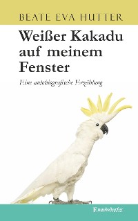 Обложка книги «Weißer Kakadu auf meinem Fenster»