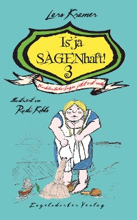 Обложка книги «Is’ ja SAGENhaft! 3 - Norddeutsche Sagen jetzt erst recht!»